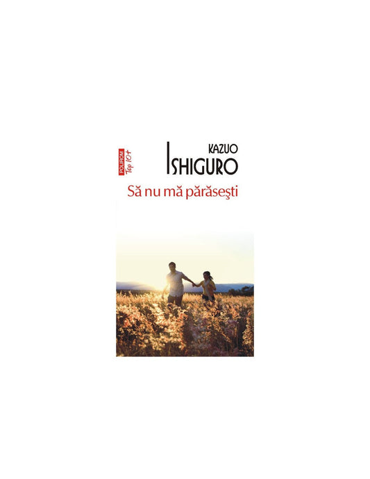 Sa nu ma parasesti, de Kazuo Ishiguro - Publisol.ro