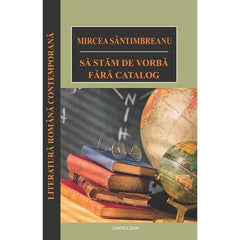 Sa stam de vorba fara catalog, de Mircea Santimbreanu - Publisol.ro