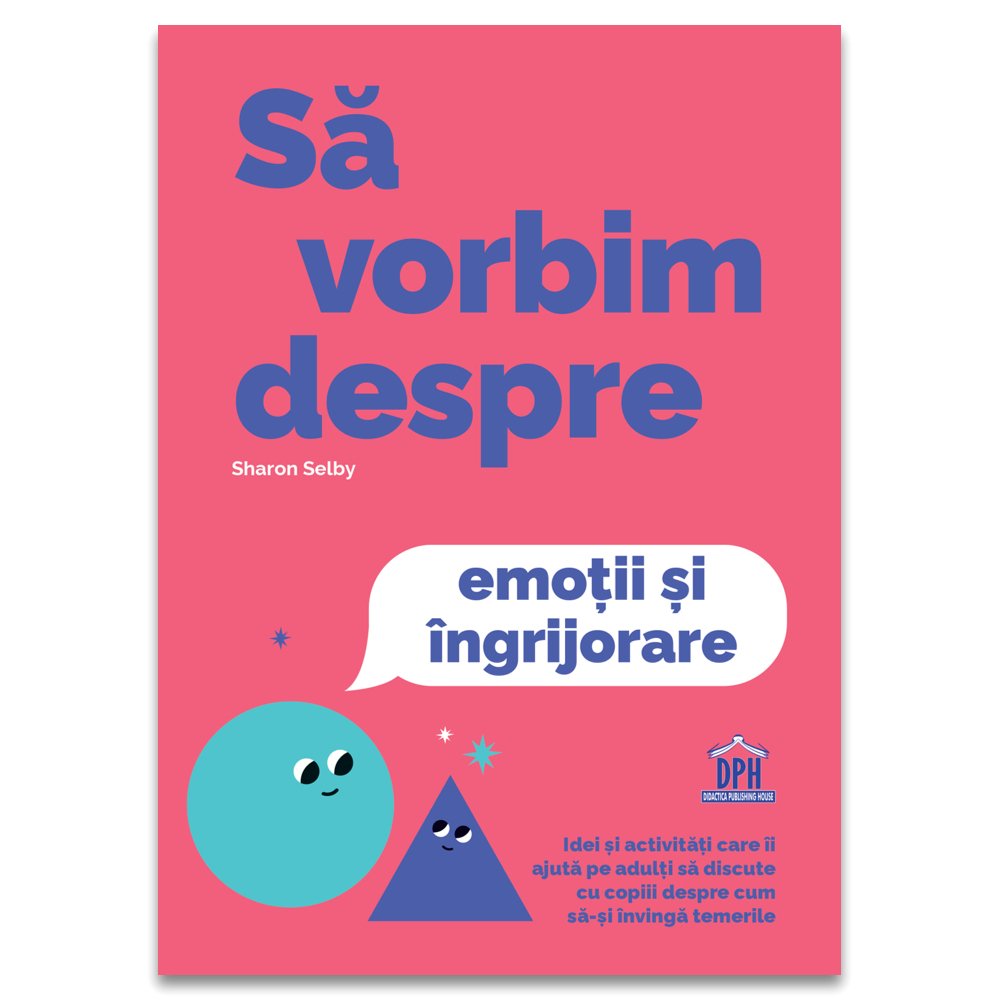 Sa vorbim despre emotii si ingrijorare, de Sharon Selby - Publisol.ro