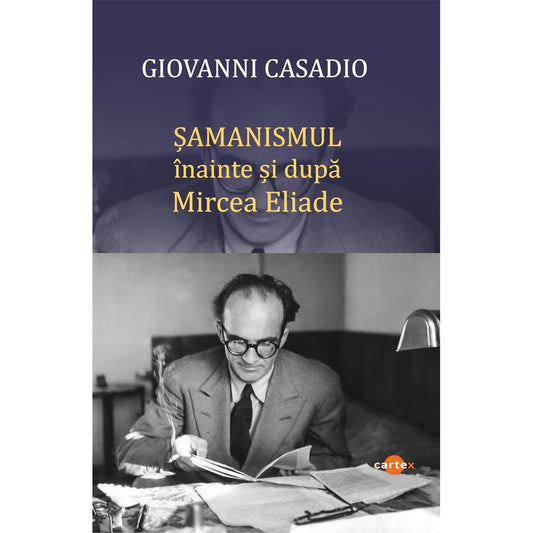 Samanismul inainte si dupa Mircea Eliade, de Giovanni Casadio - Publisol.ro