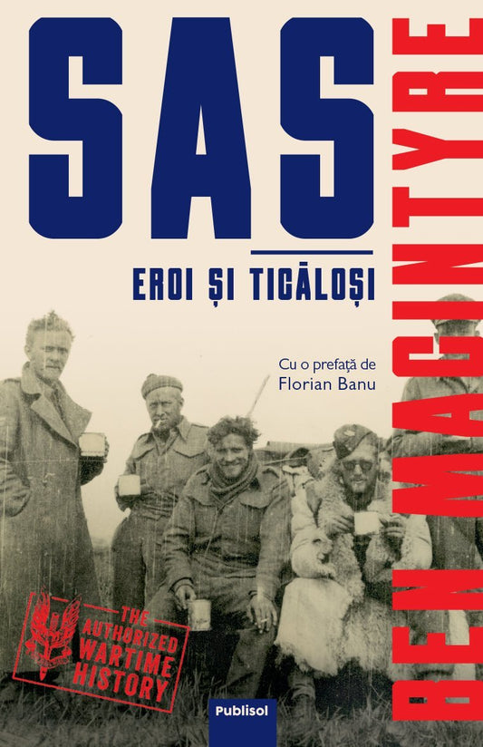 SAS - Eroi si ticalosi, de Ben Macintyre - Ed. digitala - PDF - Publisol.ro