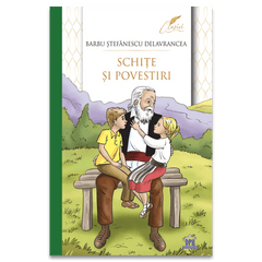 SCHIȚE ȘI POVESTIRI, de BARBU ȘTEFĂNESCU DELAVRANCEA - Publisol.ro