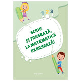 Scrie si traseaza, la matematica exerseaza!, de Colectiv Ars Libri