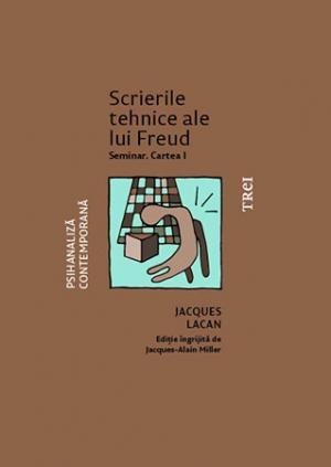 Scrierile tehnice ale lui Freud. Seminar. Cartea I , de Jacques Lacan - Publisol.ro