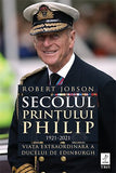 Secolul Prințului Philip 1921 – 2021, de Robert Jobson - Publisol.ro