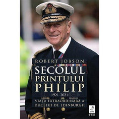 Secolul Prințului Philip 1921 – 2021, de Robert Jobson - Publisol.ro