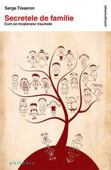 Secretele de familie: cum se mostenesc traumele , de Serge Tisseron - Publisol.ro