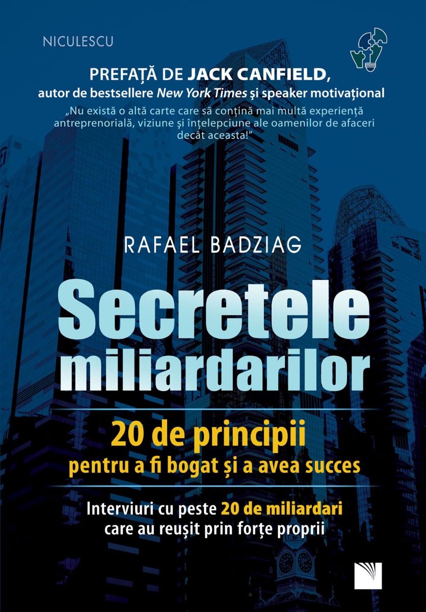 Secretele miliardarilor. 20 de principii pentru a fi bogat si a avea succes. Interviuri cu peste 20 de miliardari care au reusit prin forte proprii, de Rafael Badziag - Publisol.ro