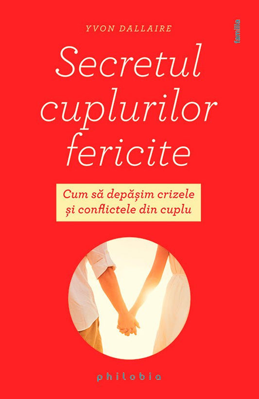 Secretul cuplurilor fericite , de Yvon Dallaire - Publisol.ro