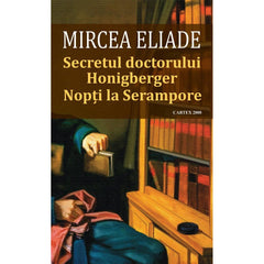 Secretul Doctorului HONIGBERGER. Nopti la SERAMPORE, de Mircea Eliade - Publisol.ro
