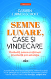 Semne Lunare, Case si Vindecare, de Carmen Turner-Schott