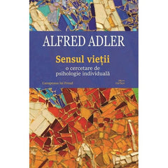 Sensul vietii. O cercetare de psihologie individuala, de Alfred Adler - Publisol.ro
