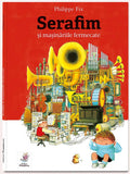 Serafim și mașinăriile fermecate, de Philippe Fix - Publisol.ro