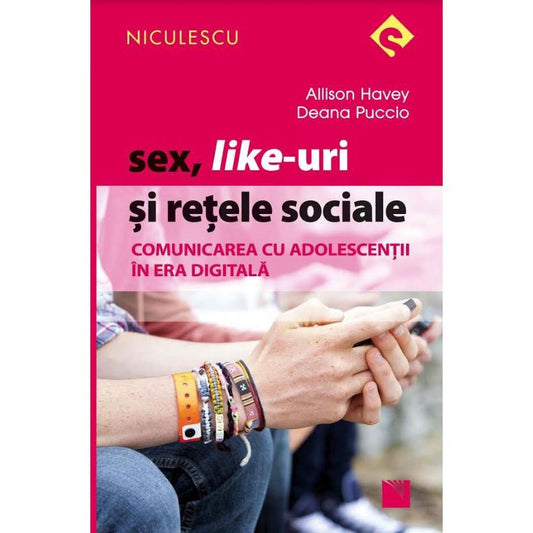 Sex, Like - uri si retele sociale. Comunicarea cu adolescentii in era digitala, de Allison Havey - Publisol.ro
