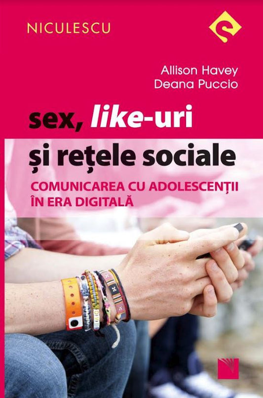 Sex, Like - uri si retele sociale. Comunicarea cu adolescentii in era digitala, de Allison Havey - Publisol.ro