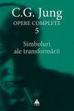 Simboluri ale transformării. Analiza preludiului unei schizofrenii - Opere Complete, vol. 5, de C.G. Jung - Publisol.ro