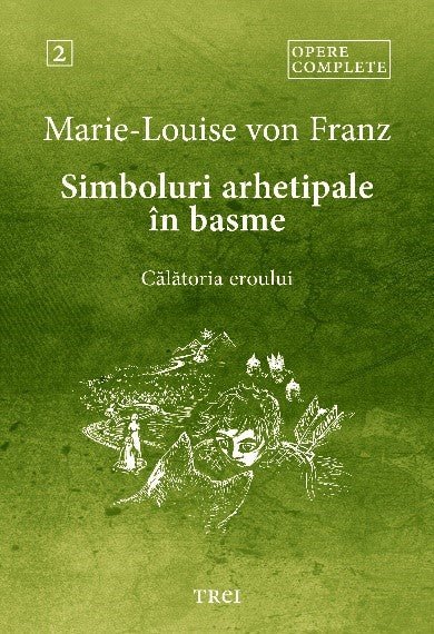 Simboluri arhetipale în basme - Călătoria eroului, de Marie - Louise VON FRANZ - Publisol.ro