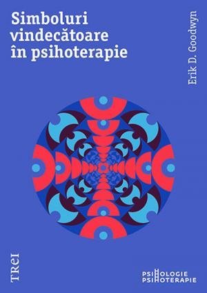 Simboluri vindecătoare în psihoterapie, de Erik D. Goodwyn - Publisol.ro