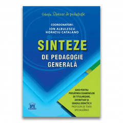 Sinteze de pedagogie generala: Ghid pentru pregatirea examenelor de titularizare, definitivat si gradul didactic II, de Ion Albulescu - Publisol.ro