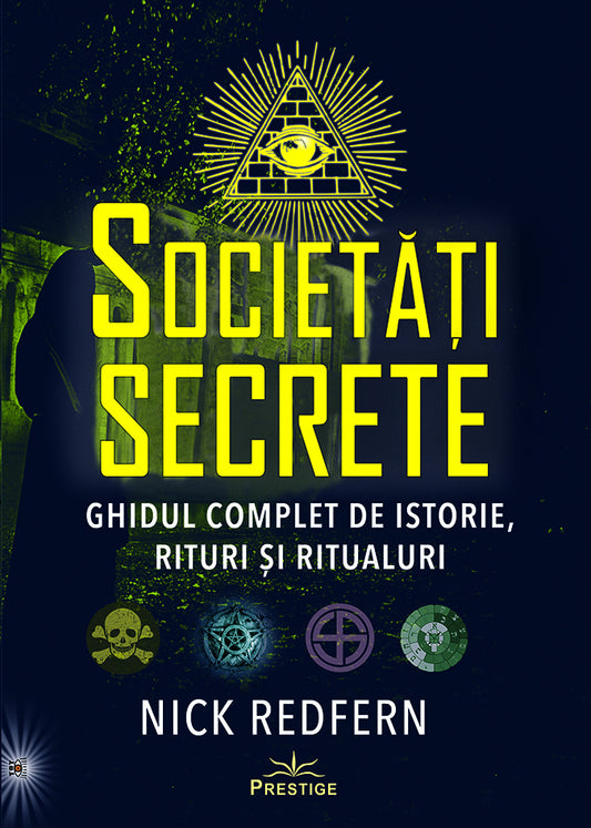 Societati Secrete. Ghidul complet de istorie, rituri si ritualuri, de Nick Redfern