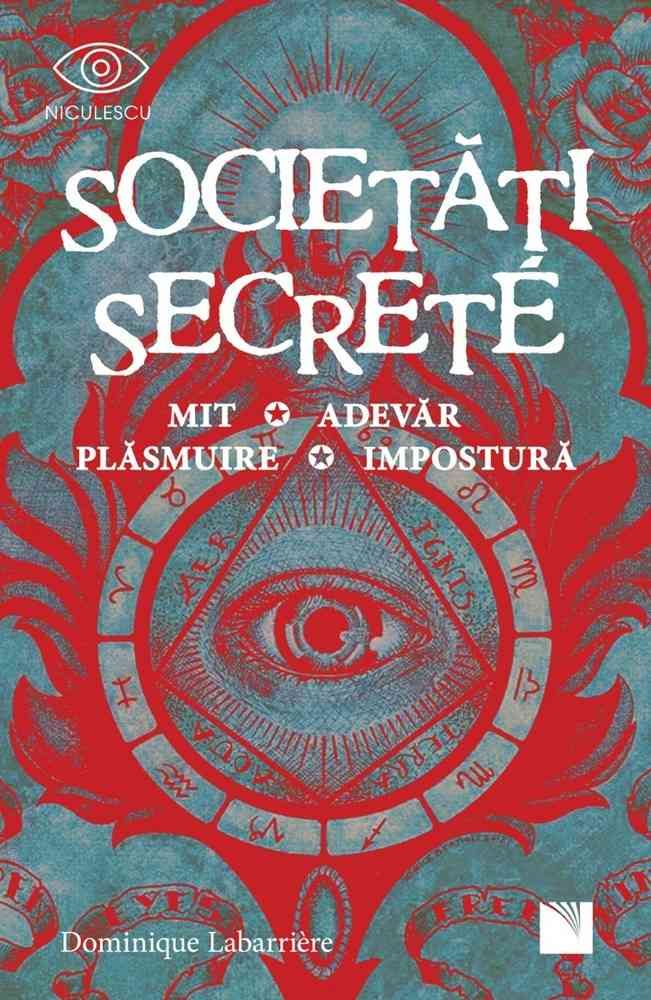 Societati secrete. Mit, Adevar, Plasmuire, Impostura , de Dominique Labarrière - Publisol.ro