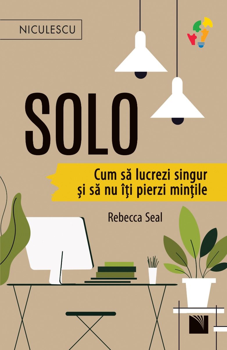 Solo. Cum sa lucrezi singur si sa nu iti pierzi mintile, de Rebecca Seal - Publisol.ro