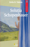 Solutia Schopenhauer, de Irvin D. Yalom - Publisol.ro