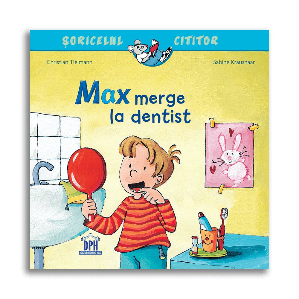 Soricelul cititor - Max merge la dentist, de Christian Tielman - Publisol.ro