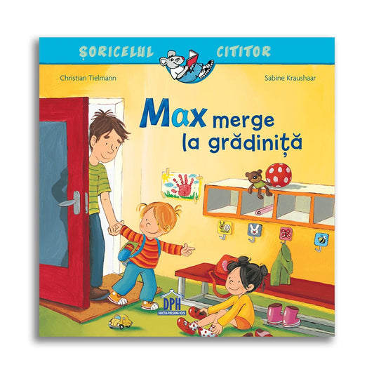 Soricelul cititor - Max merge la grădiniță, de Christian Tielman - Publisol.ro