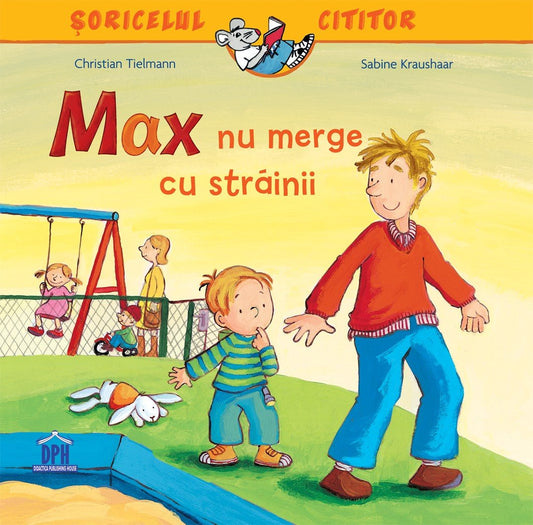 Soricelul cititor - Max nu merge cu strainii, de Christian Tielmann, Sabine Kraushaar - Publisol.ro