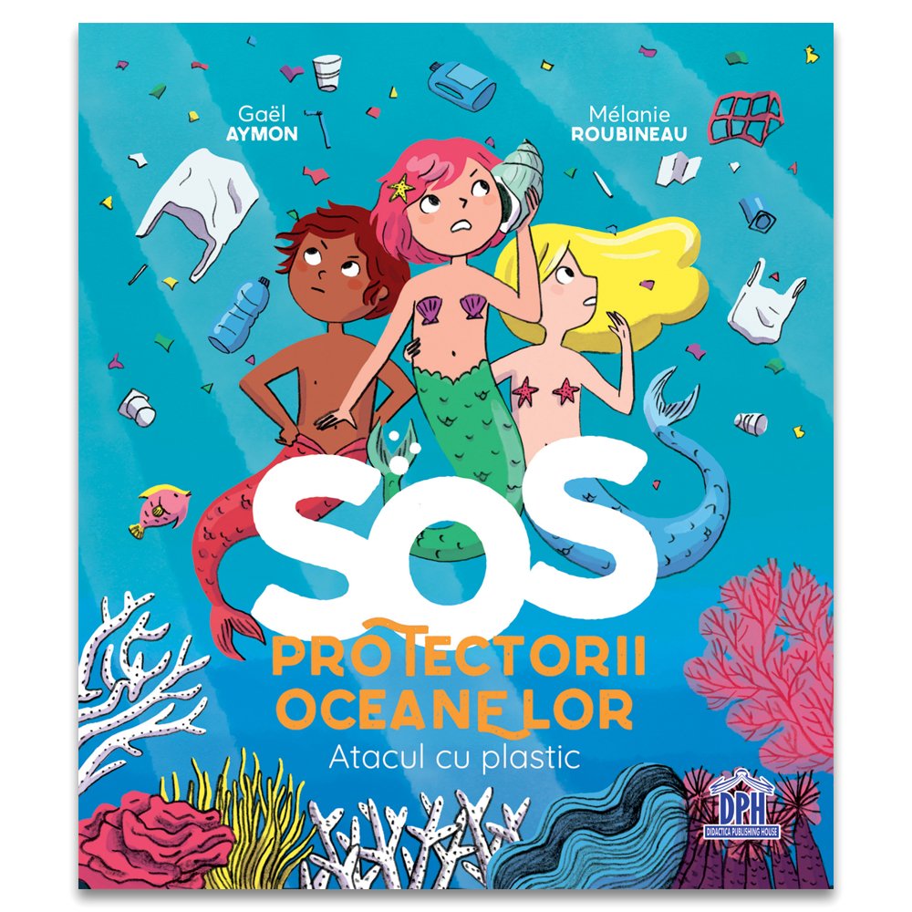 SOS Protectorii oceanelor - Atacul cu plastic, de Gaël Aymon - Publisol.ro