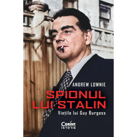 SPIONUL LUI STALIN. VIETILE LUI GUY BURGESS - Publisol.ro