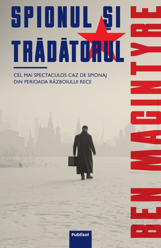 Spionul si Tradatorul - Ben Macintyre - Ed. digitala - PDF - Publisol.ro