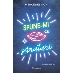 Spune - mi cu saruturi, de Mercedes Ron - Publisol.ro
