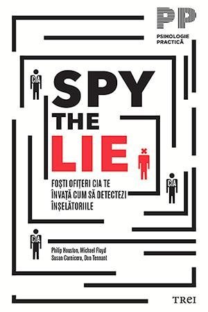 Spy the Lie, de Philip Houston, Michael Floyd, Susan Carnicero, Don Tennant - Publisol.ro