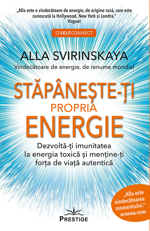 Stapaneste-ti propria energie. Dezvolta-ti imunitatea la energia toxica si mentine-ti forta de viata autentica, de Alla Svirinskaya