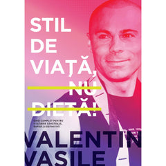 Stil de viata, nu dieta!, de Valentin Vasile