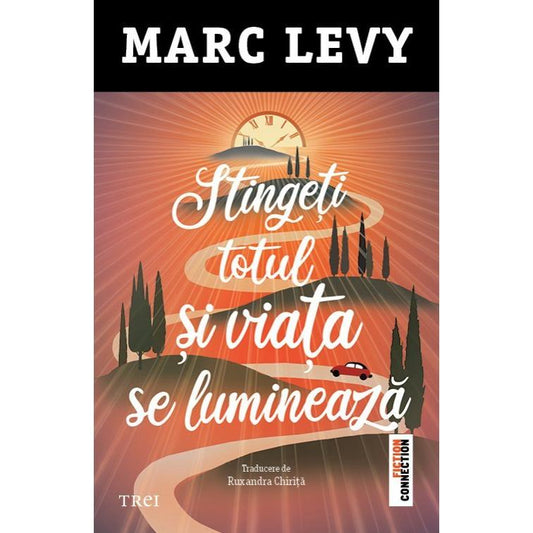 Stingeti totul si viata se lumineaza, de Marc Levy - Publisol.ro