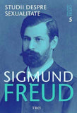 Studii despre sexualitate - Opere Esenţiale, vol. 5 , de Sigmund Freud - Publisol.ro