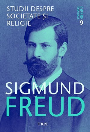 Studii despre societate și religie - Opere Esenţiale, vol. 9 , de Sigmund Freud - Publisol.ro