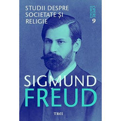Studii despre societate și religie - Opere Esenţiale, vol. 9 , de Sigmund Freud - Publisol.ro