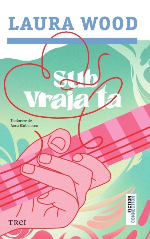 Sub vraja ta, de Laura Wood - Publisol.ro