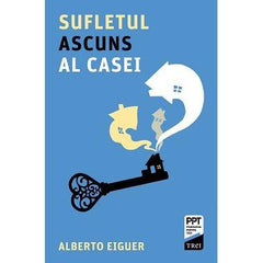 Sufletul ascuns al casei, de Alberto Eiguer - Publisol.ro