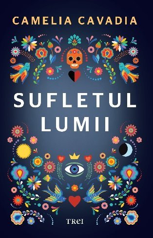 Sufletul lumii, de Camelia Cavadia - Publisol.ro