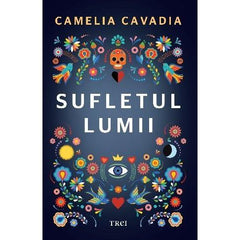Sufletul lumii, de Camelia Cavadia - Publisol.ro