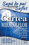 Supa de Pui pentru Suflet. Cartea Miracolelor, de Jack Canfield