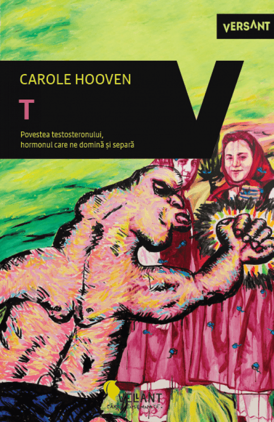 T - Povestea Testosteronului, de Carole Hooven - Publisol.ro