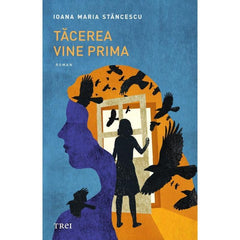 Tăcerea vine prima, de Ioana Maria Stăncescu - Publisol.ro