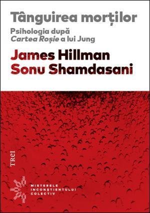 Tânguirea morţilor. Psihologia după Cartea Roşie a lui Jung, de James Hillman, Sonu Shamdasani - Publisol.ro