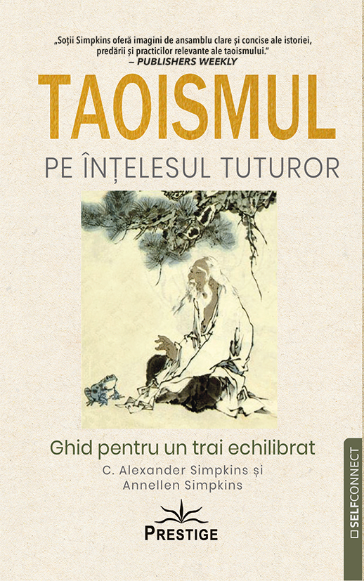 Taoismul pe intelesul tuturor. Ghid pentru un trai echilibrat, de C Alexander Simpkins